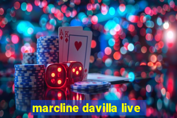 marcline davilla live